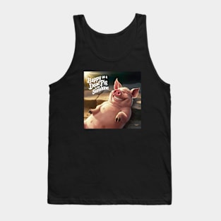 Happy as a dead pig in the sun Tank Top